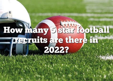 How many 5 star football recruits are there in 2022 - Feb 4, 2020 · 2.9%. 247Sports Composite. That means 70% of the sport’s blue-chip recruits have come from one of these states. Hope you’re close to one of them! To Win National Championship. Georgia +220. Alabama +600. Ohio State +750. Michigan +750. 